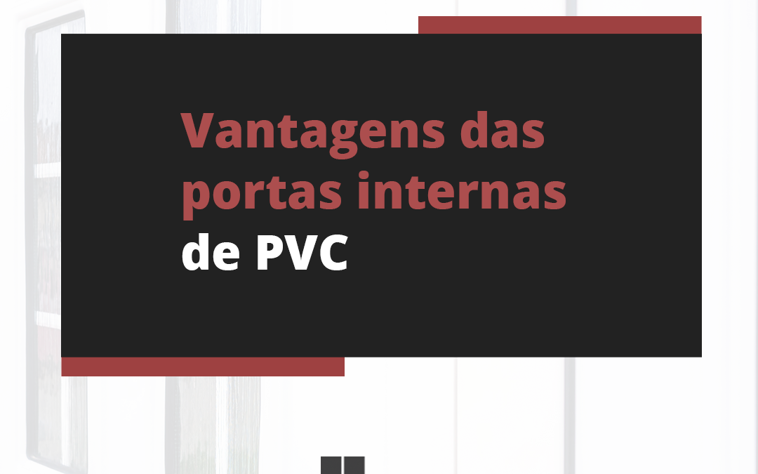Vantagens das portas internas de PVC