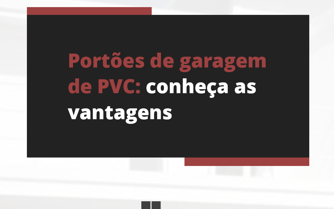 Portões de garagem de PVC: conheça as vantagens